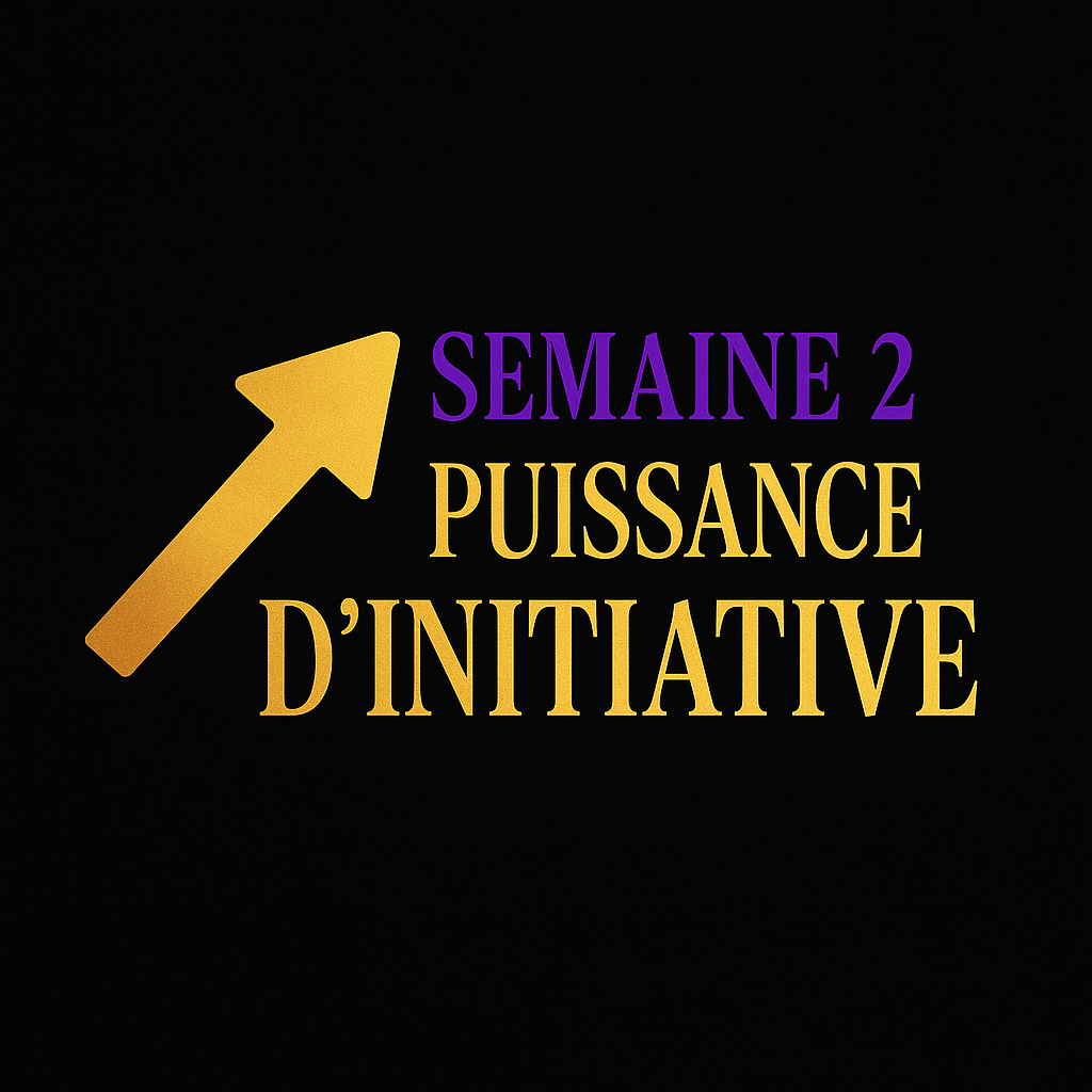 Semaine 2 Puissance d’initiative